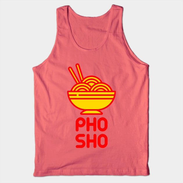 Pho Sho Tank Top by AngryMongoAff